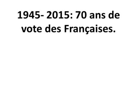 : 70 ans de vote des Françaises.
