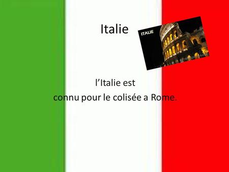 l’Italie est connu pour le colisée a Rome.