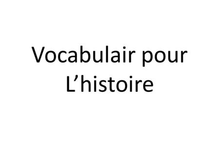 Vocabulair pour L’histoire