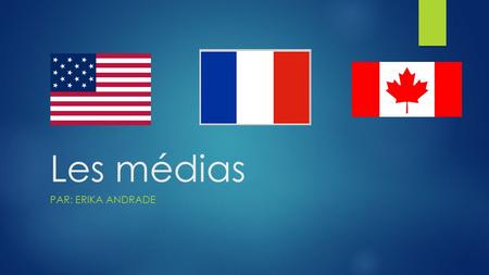 Les médias PAR: ERIKA ANDRADE. Aux États Unis  La télé est une présence constante dans la société americaine  Les enfants sont devant la tele 20-24hrs.