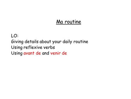 Ma routine LO: Giving details about your daily routine