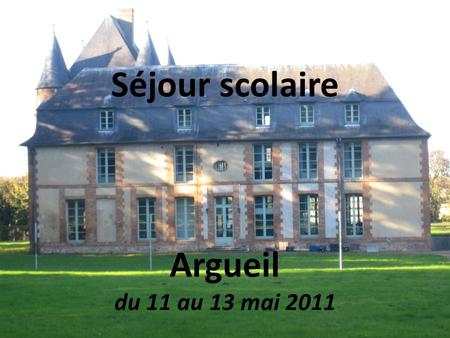 Séjour scolaire Argueil du 11 au 13 mai 2011