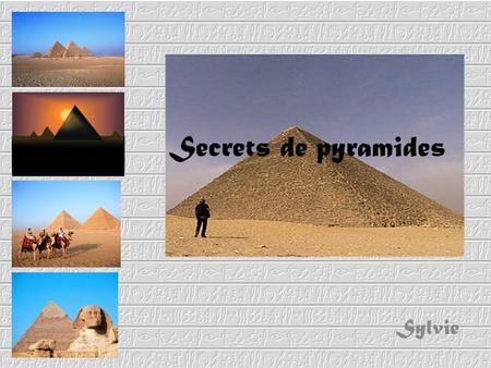 Secrets de pyramides Sylvie.