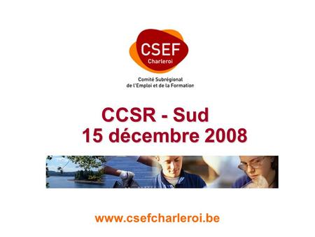 Www.csefcharleroi.be CCSR - Sud 15 décembre 2008.