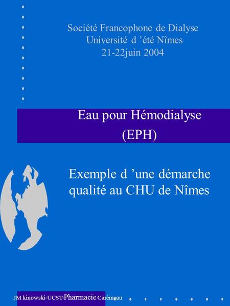 Société Francophone de Dialyse Université d ’été Nîmes 21-22juin 2004