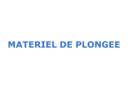 MATERIEL DE PLONGEE.