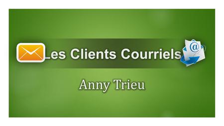 Les Clients Courriels Anny Trieu.