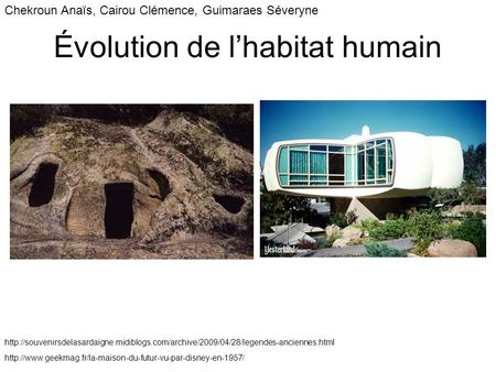Évolution de l’habitat humain Chekroun Anaïs, Cairou Clémence, Guimaraes Séveryne