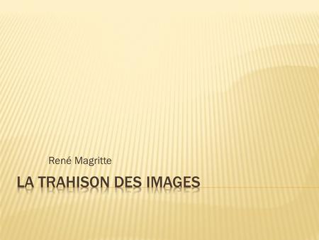 René Magritte La Trahison des images.
