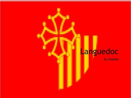 Languedoc By freddie. Introduction Languedoc est l'une des 26 régions de la France. C'est cinq parts, il encadre les autres régions françaises de la Provence-Alpes-Côte.