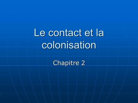 Le contact et la colonisation