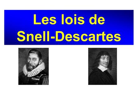 Les lois de Snell-Descartes