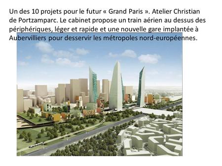 Un des 10 projets pour le futur « Grand Paris »