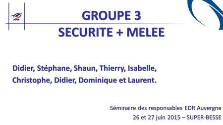 GROUPE 3 SECURITE + MELEE