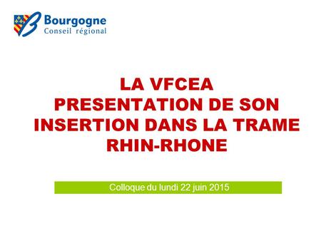 LA VFCEA PRESENTATION DE SON INSERTION DANS LA TRAME RHIN-RHONE