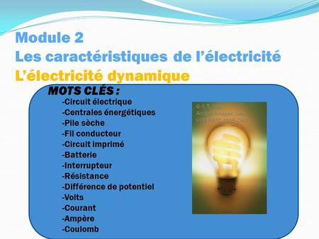 Module 2 Les caractéristiques de l’électricité L’électricité dynamique