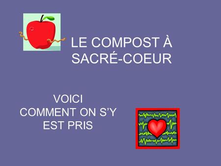 LE COMPOST À SACRÉ-COEUR VOICI COMMENT ON S’Y EST PRIS.