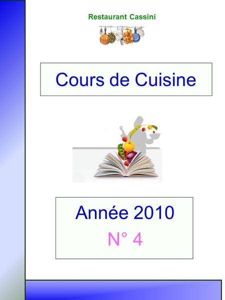 Restaurant Cassini Année 2010 N° 4 Cours de Cuisine.
