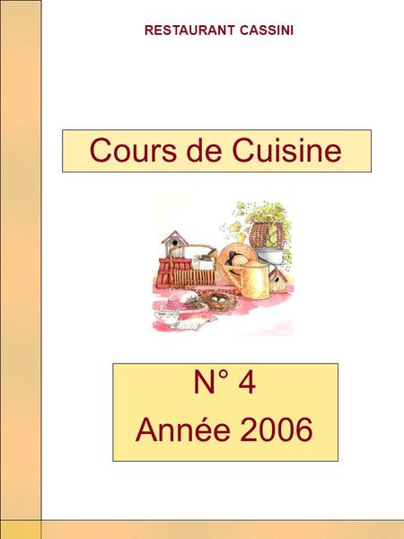 RESTAURANT CASSINI N° 4 Année 2006 Cours de Cuisine.