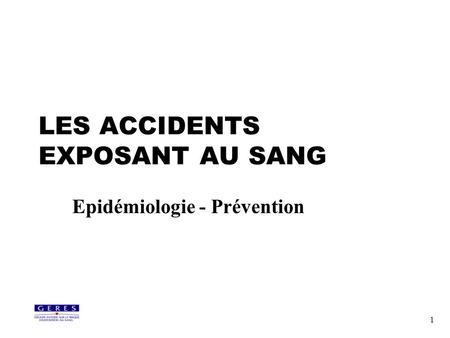 LES ACCIDENTS EXPOSANT AU SANG