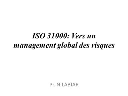 ISO 31000: Vers un management global des risques