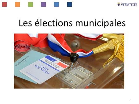 Les élections municipales 1. Quelles sont les étapes essentielles pour élire le maire? 2.