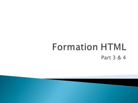 Part 3 & 4.  Toutes balises ouvertes se ferme ◦ Aucun accents ni espace ◦ Encore moins des majuscules  Il en va de même pour les noms de fichier.