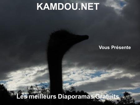 KAMDOU.NET Vous Présente Les meilleurs Diaporamas Gratuits.