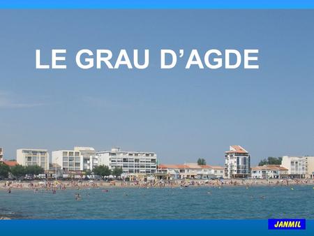 Grau-du-Roi LE GRAU D’AGDE.