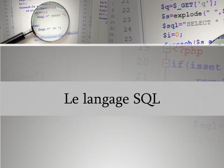 Le langage SQL. Voir polycopié: Introduction à SQL SQL.