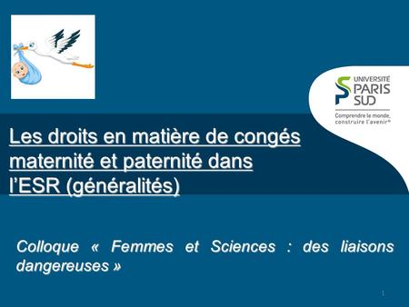 Les droits en matière de congés maternité et paternité dans l’ESR (généralités) Colloque « Femmes et Sciences : des liaisons dangereuses »