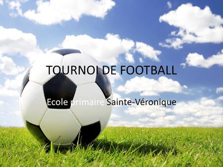 TOURNOI DE FOOTBALL Ecole primaire Sainte-Véronique.