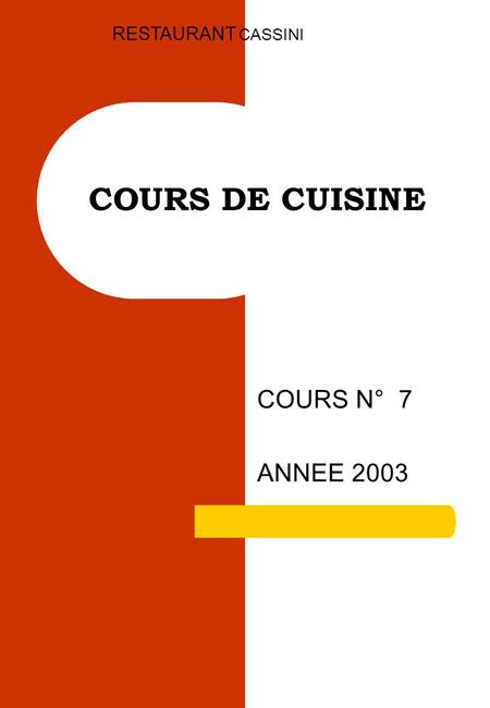COURS DE CUISINE COURS N° 7 ANNEE 2003 RESTAURANT CASSINI.