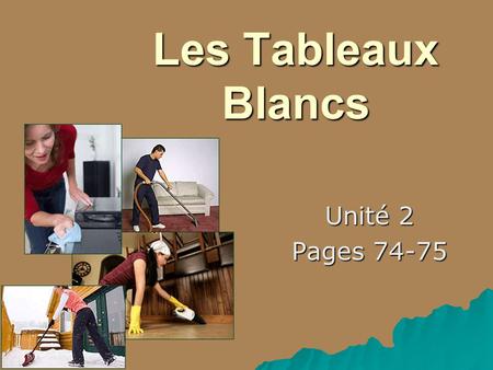 Les Tableaux Blancs Unité 2 Pages 74-75. La cuisine… est sale.