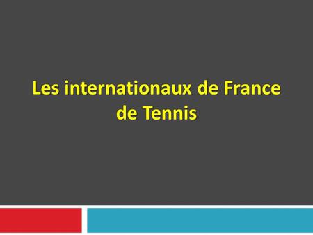 Les internationaux de France de Tennis Les internationaux de France de Tennis.