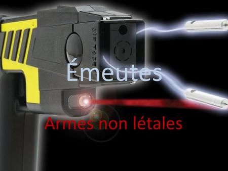 Émeutes Armes non létales.