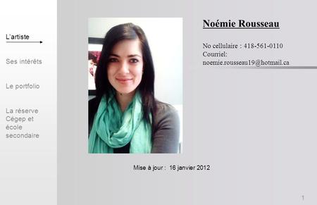 Noémie Rousseau No cellulaire : L’artiste Courriel: