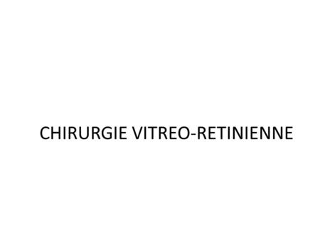 CHIRURGIE VITREO-RETINIENNE