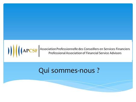 Qui sommes-nous ?. 1. Association Professionnelle incorporée en vertu de la loi LRRQ c S-40 Conformément aux lois et règlements du Ministère du Travail.