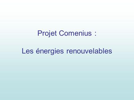 Projet Comenius : Les énergies renouvelables