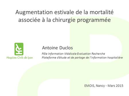 Pôle Information Médicale Evaluation Recherche Plateforme d’étude et de partage de l’information hospitalière Augmentation estivale de la mortalité associée.