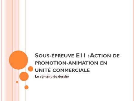 Sous-épreuve E11 : Action de promotion-animation en unité commerciale