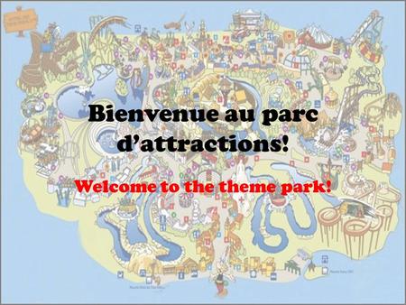 Bienvenue au parc d’attractions! Welcome to the theme park!