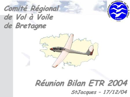 Réunion Bilan ETR 2004 Comité Régional de Vol à Voile de Bretagne