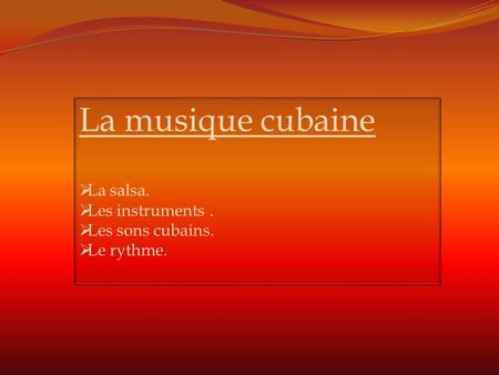La musique cubaine La salsa. Les instruments . Les sons cubains.