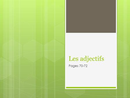 Les adjectifs Pages 70-72.