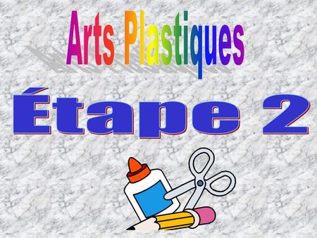 Arts Plastiques Étape 2.