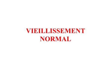 VIEILLISSEMENT NORMAL