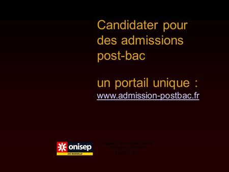 Support de présentation pour les informations collectives Novembre 2009 Candidater pour des admissions post-bac un portail unique : www.admission-postbac.fr.