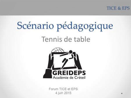 Scénario pédagogique Tennis de table TICE & EPS Forum TICE et EPS